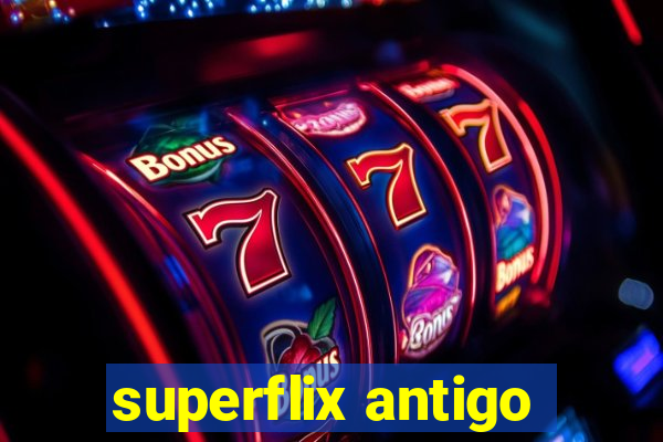 superflix antigo