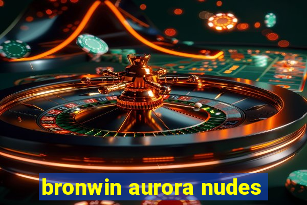 bronwin aurora nudes