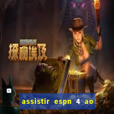 assistir espn 4 ao vivo gratis