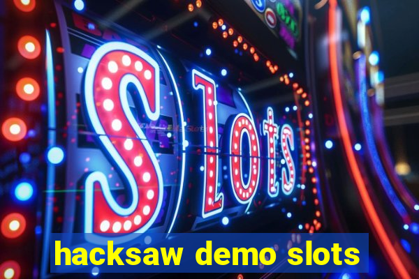 hacksaw demo slots