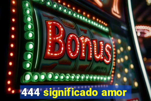 444 significado amor