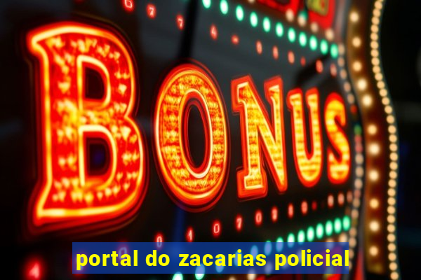 portal do zacarias policial