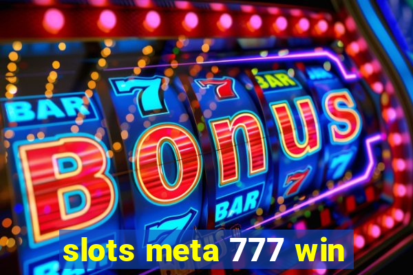 slots meta 777 win