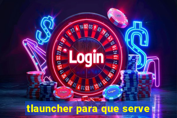 tlauncher para que serve