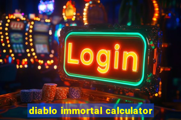 diablo immortal calculator