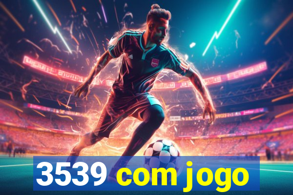 3539 com jogo