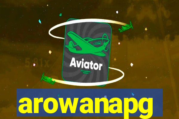 arowanapg