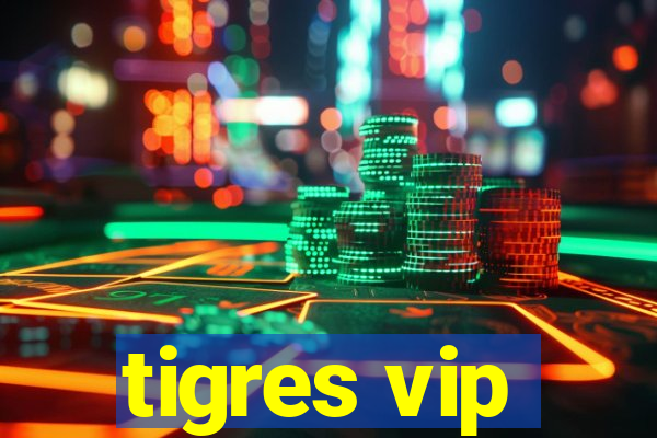 tigres vip