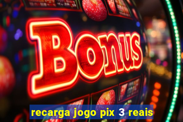 recarga jogo pix 3 reais