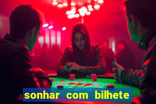 sonhar com bilhete de loteria