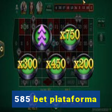 585 bet plataforma