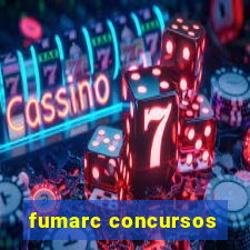 fumarc concursos