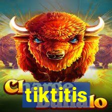 tiktitis