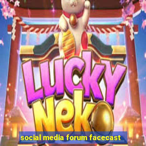 social media forum facecast