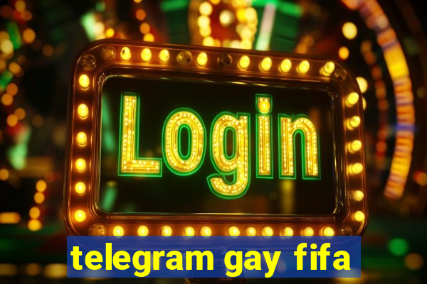 telegram gay fifa