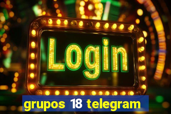 grupos 18 telegram