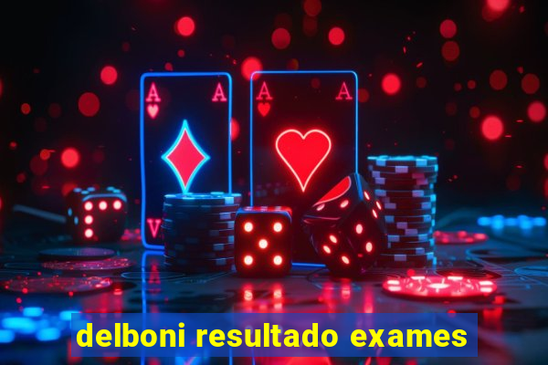 delboni resultado exames