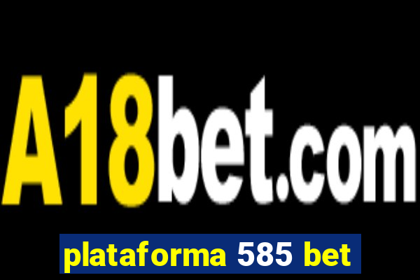 plataforma 585 bet