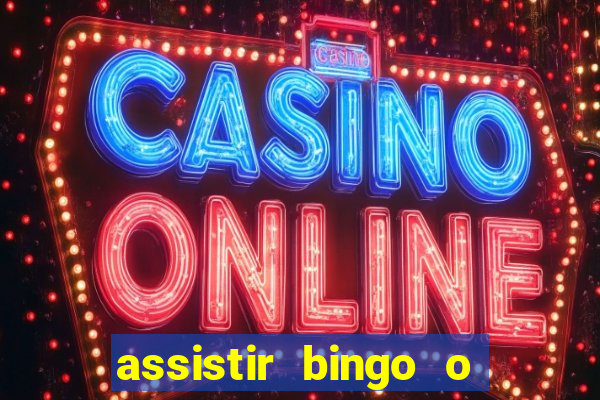 assistir bingo o rei das manhas filme completo dublado