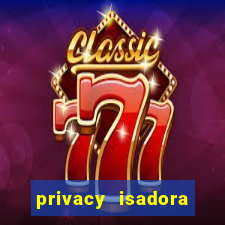 privacy isadora vale gratis