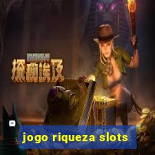 jogo riqueza slots