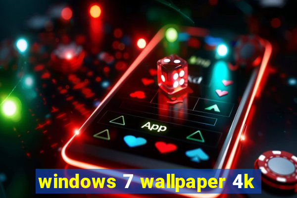 windows 7 wallpaper 4k