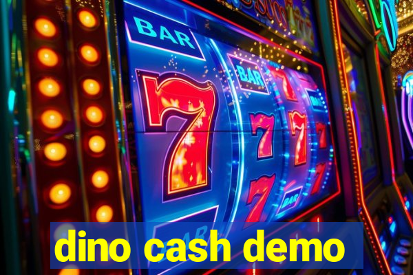 dino cash demo