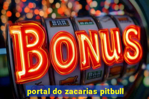 portal do zacarias pitbull