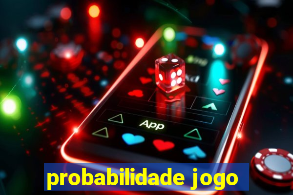 probabilidade jogo