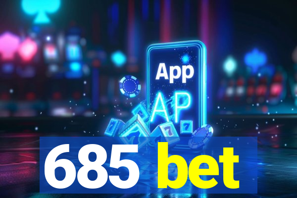 685 bet