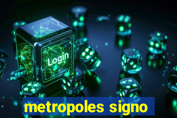 metropoles signo