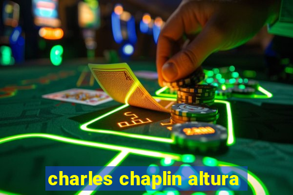 charles chaplin altura