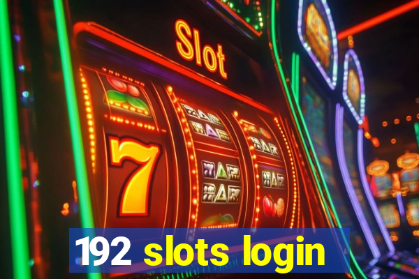 192 slots login