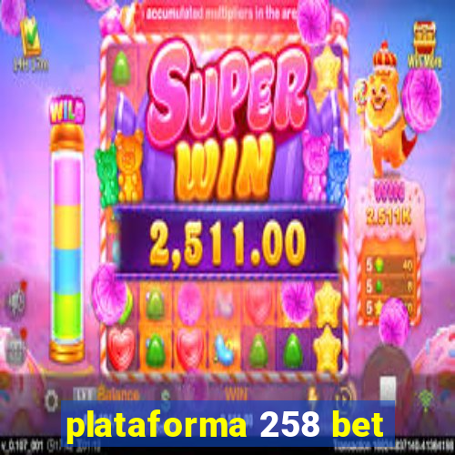 plataforma 258 bet