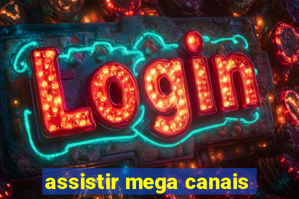 assistir mega canais