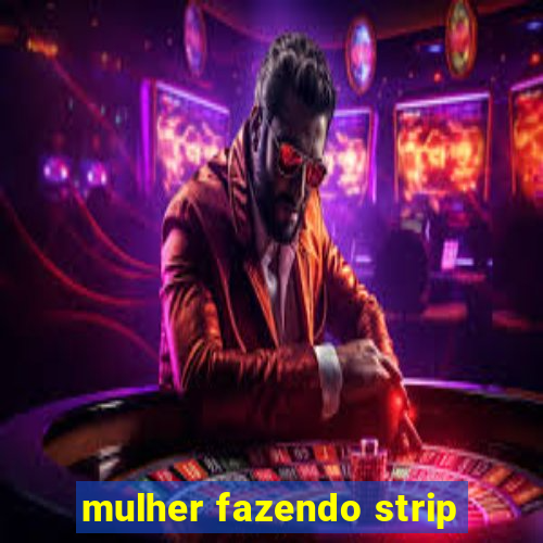 mulher fazendo strip