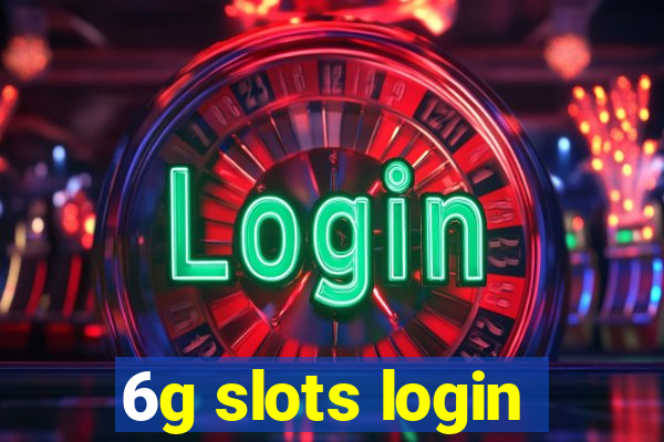 6g slots login