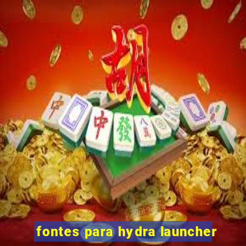 fontes para hydra launcher