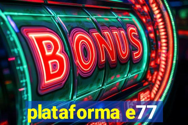 plataforma e77