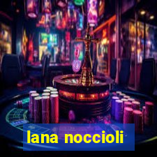 lana noccioli