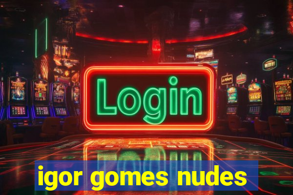 igor gomes nudes