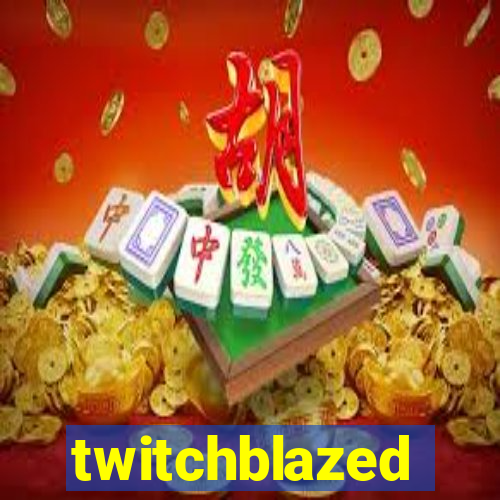 twitchblazed