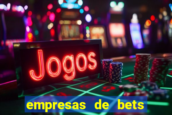 empresas de bets no brasil