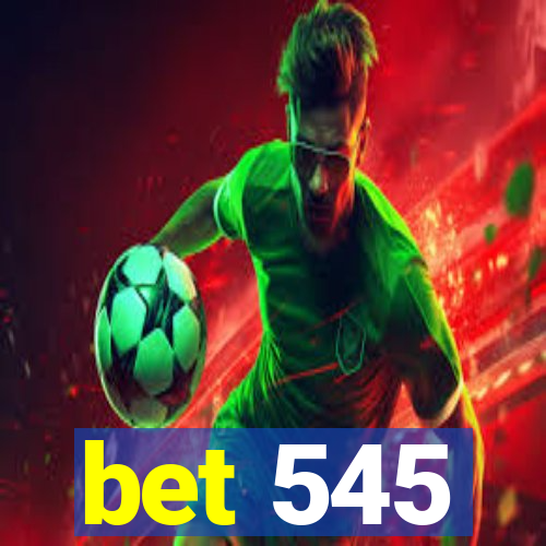 bet 545