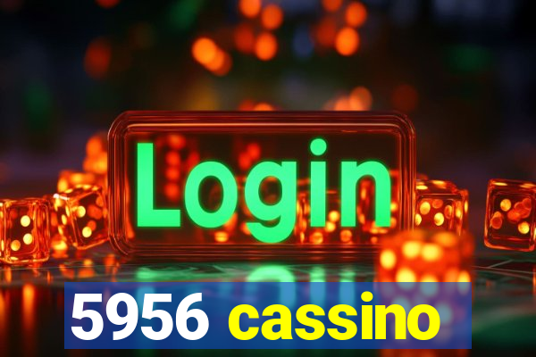 5956 cassino