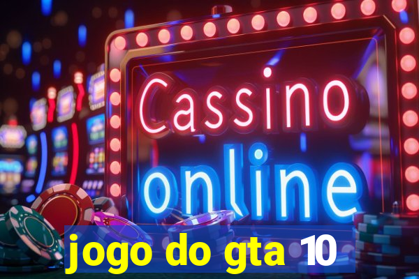 jogo do gta 10