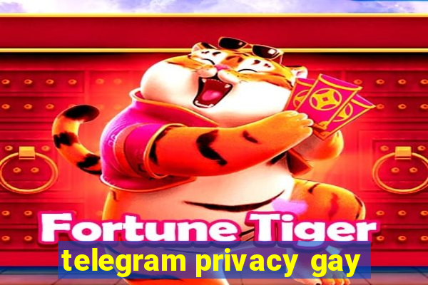 telegram privacy gay