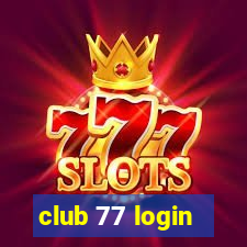 club 77 login