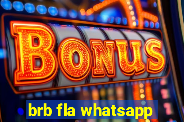 brb fla whatsapp