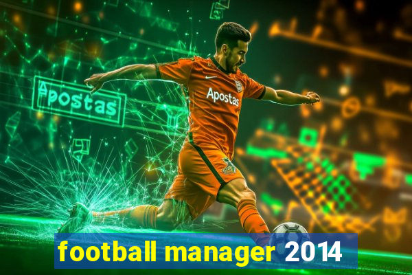 football manager 2014